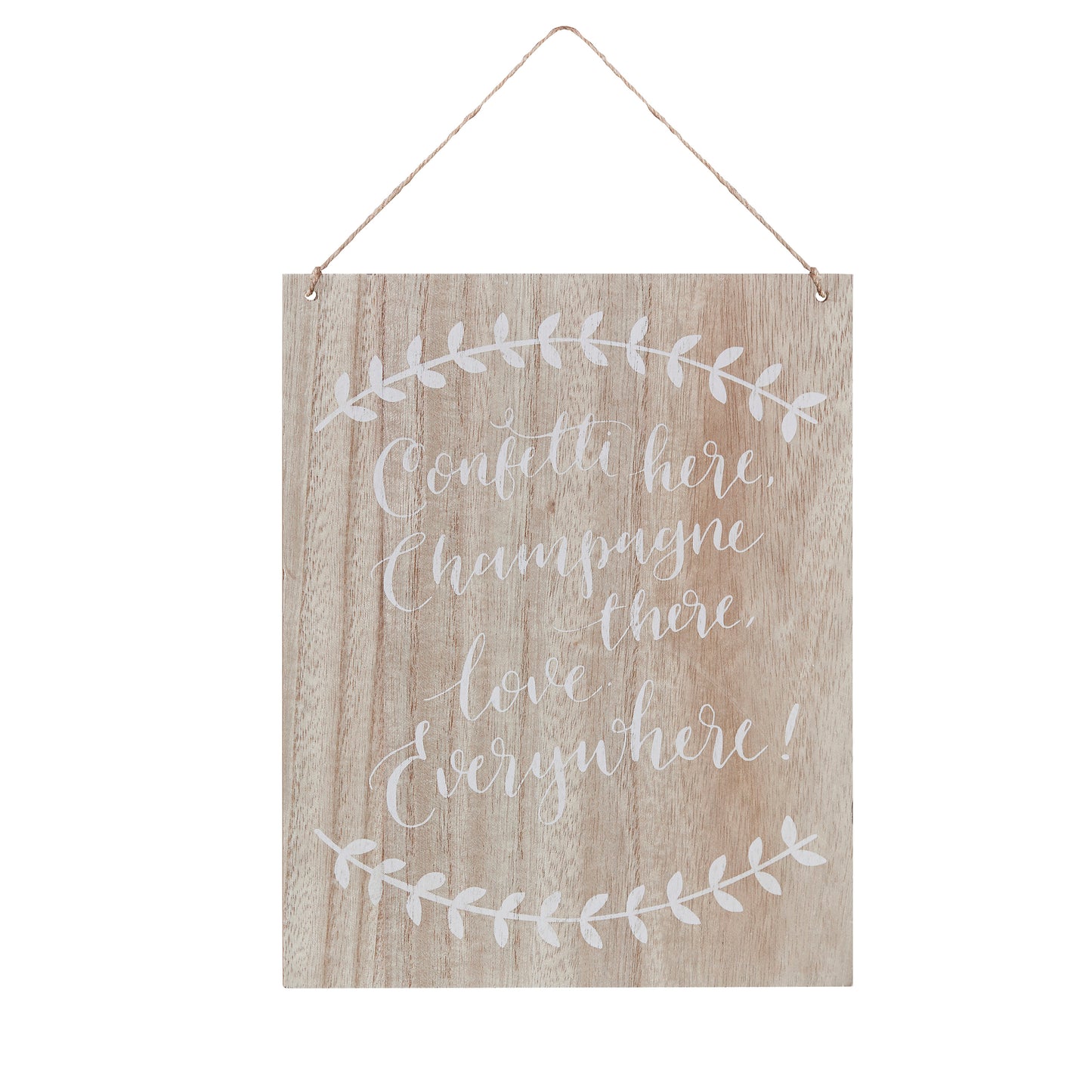 Confetti Here, Drinks There, Love Everywhere Wooden Sign - Boho